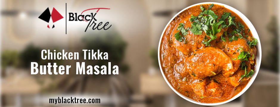 Chicken Tikka Butter Masala
