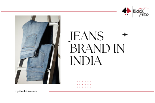 How to Choose the Best Jeans Brand in India for Your Wardrobe