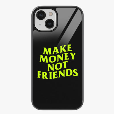 Make Money Not Friends Glass Phone Case