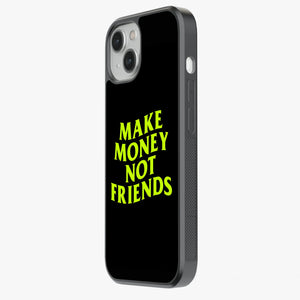 Make Money Not Friends Glass Phone Case