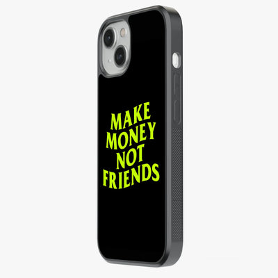 Make Money Not Friends Glass Phone Case