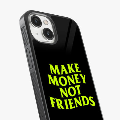 Make Money Not Friends Glass Phone Case