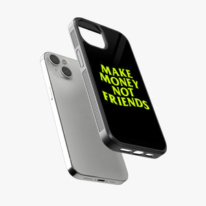 Make Money Not Friends Glass Phone Case
