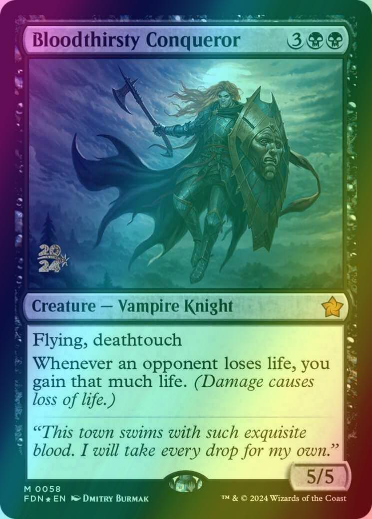Bloodthirsty Conqueror [58s] [Prerelease] [Foundations: Promos] [Foil]