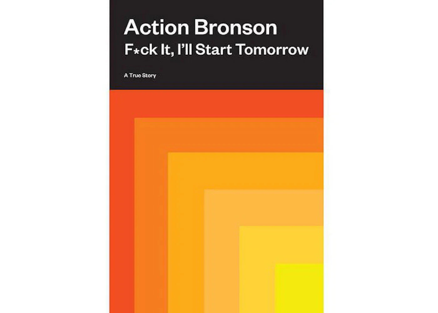 Action Bronson F*ck It, I'll Start Tomorrow Hardcover