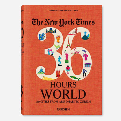 NYT. 36 Hours. World. 150 Cities from Abu Dhabi to Zurich