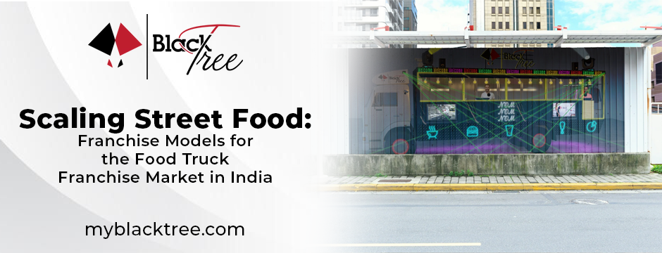 food truck – Scaling Street Food: Franchise Models for the Food Truck Franchise Market in India