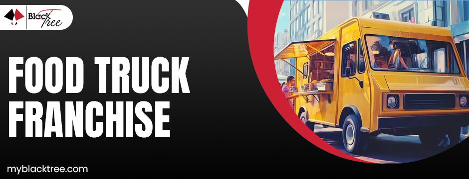 Why a Food Truck Franchise May Be Your Greatest Investment